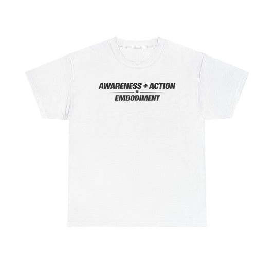 Awareness + Action = Embodiment Tee