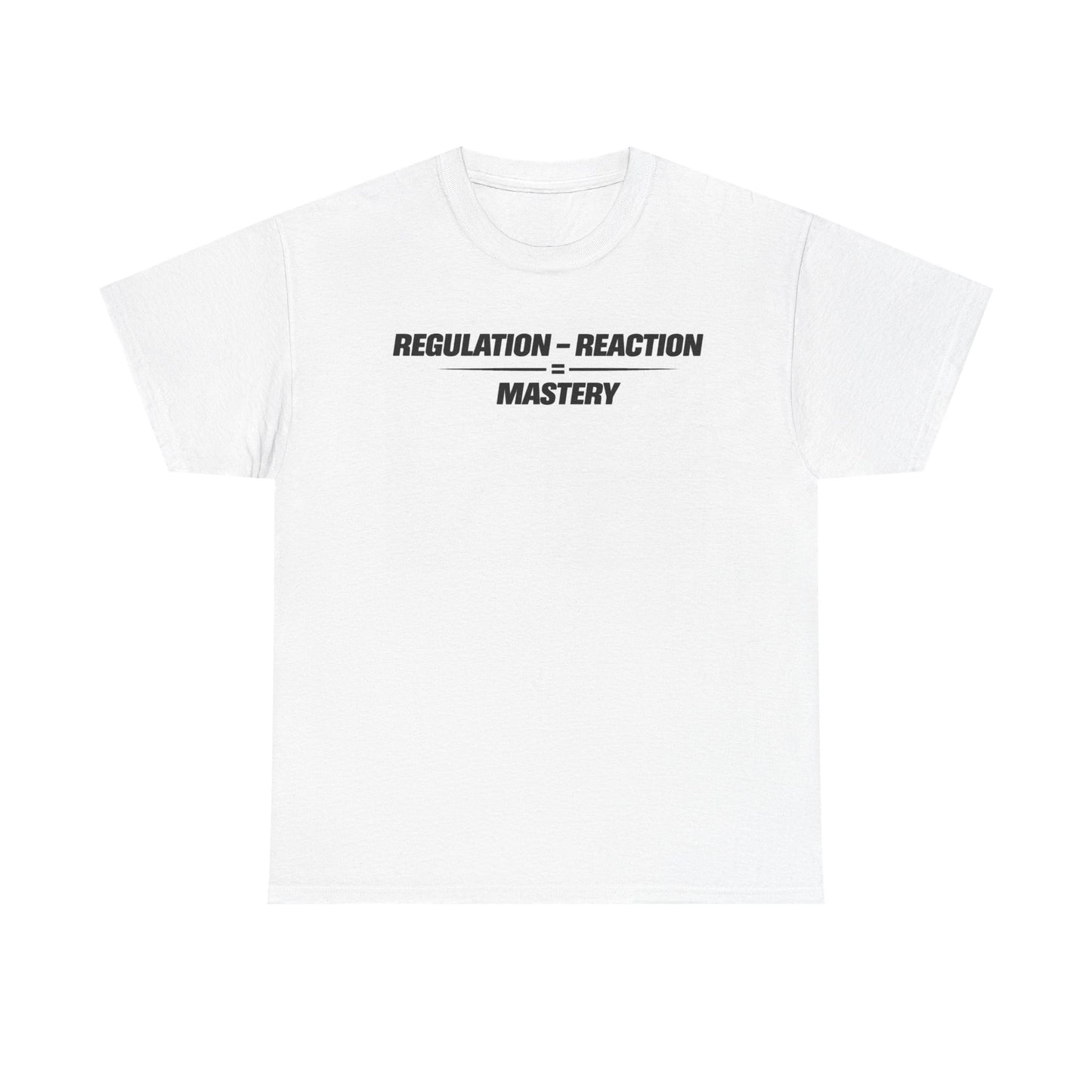Regulation - Reaction = Mastery Tee